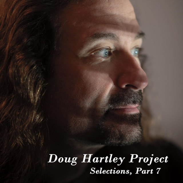 Selections, Pt. 7 - EP by Doug Hartley Project | Spotify