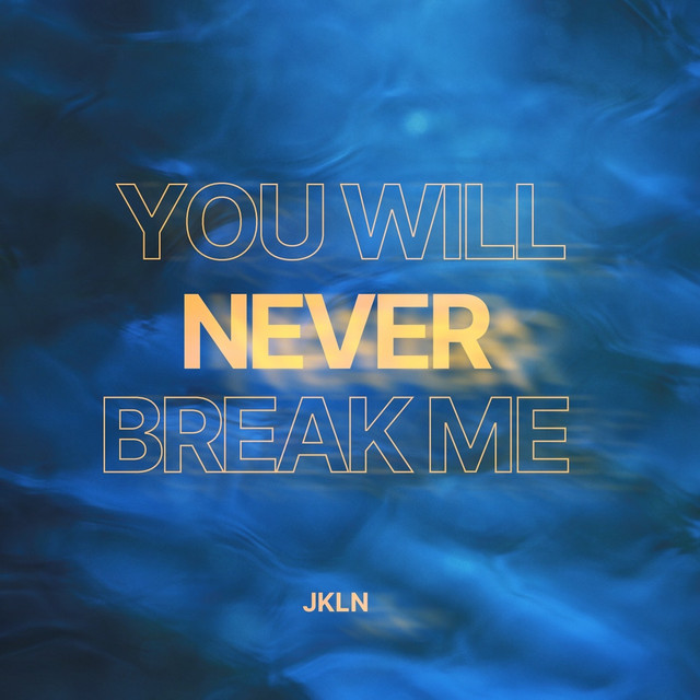 Cover art: You Will Never Break Me — JKLN