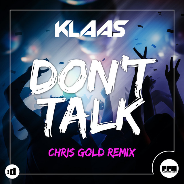 Don't Talk - Chris Gold Extended Mix