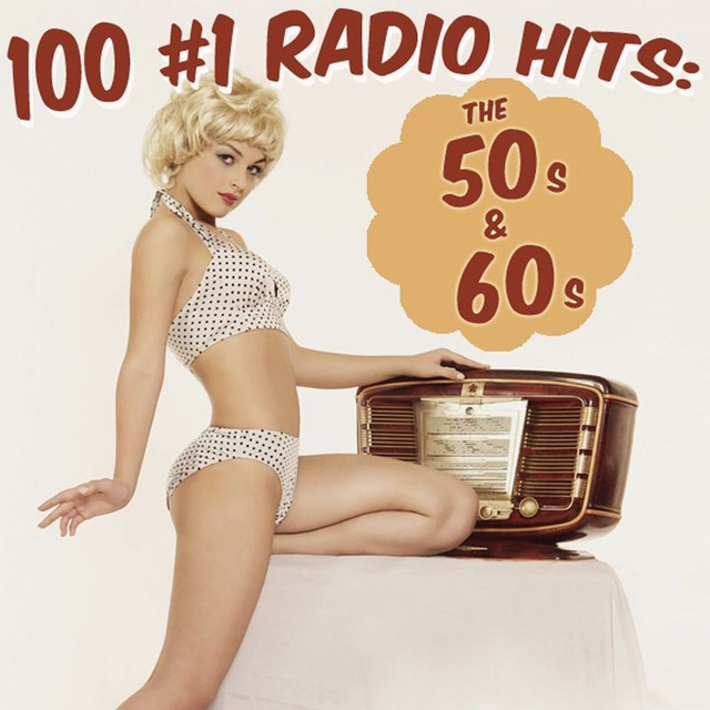 100 #1 Radio Hits: The 50s And 60s