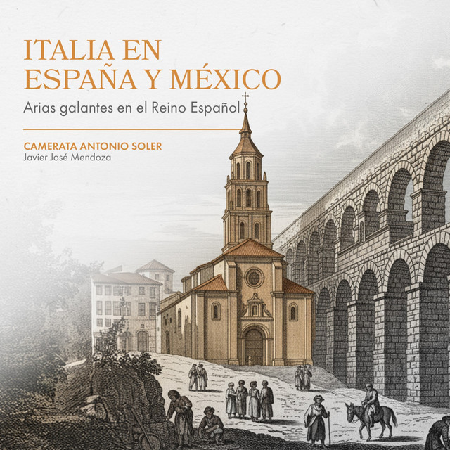 ITALIA EN ESPAÑA Y MÉXICO - Arias galantes en el Reino Español