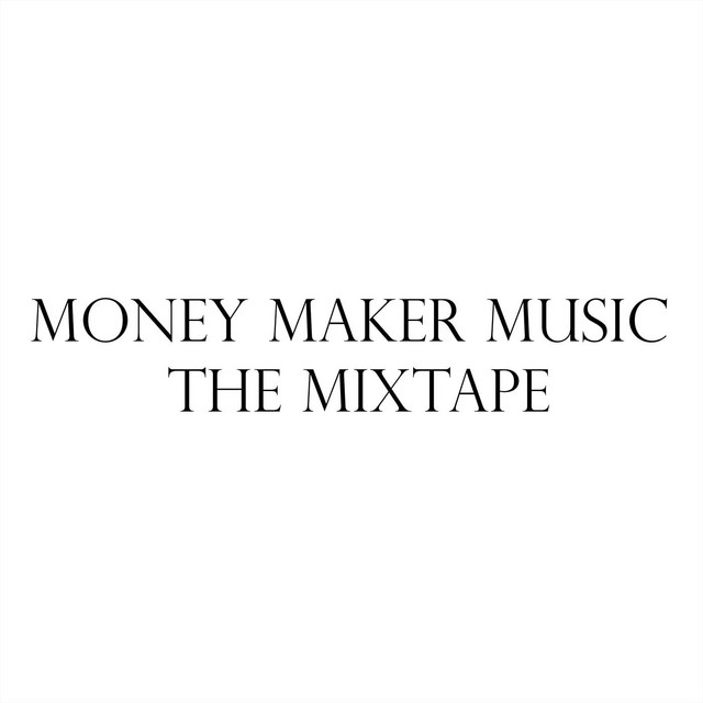 Money Maker Music the Mixtape cover art