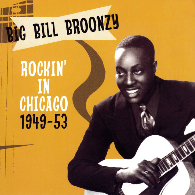 Rockin' In Chicago 1949-53 ‑「アルバム」by Big Bill Broonzy | Spotify