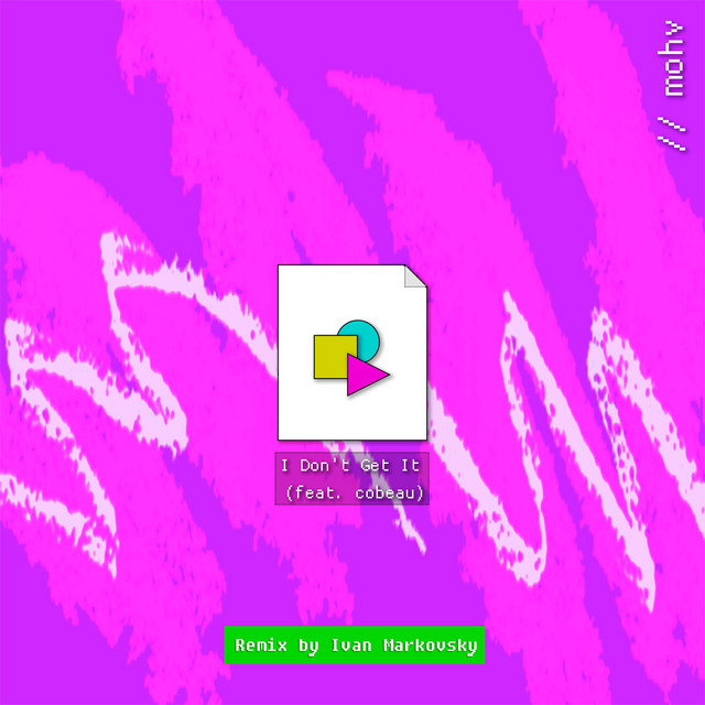 Обкладинка: I Don't Get It - Remix by Ivan Markovsky — mohv