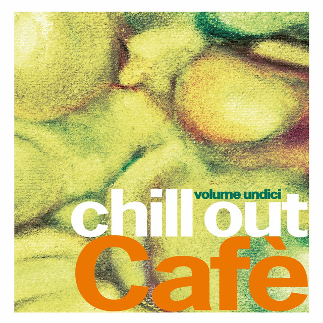 Irma Chill Out Café, Vol.11 - Compilation by Various Artists | Spotify