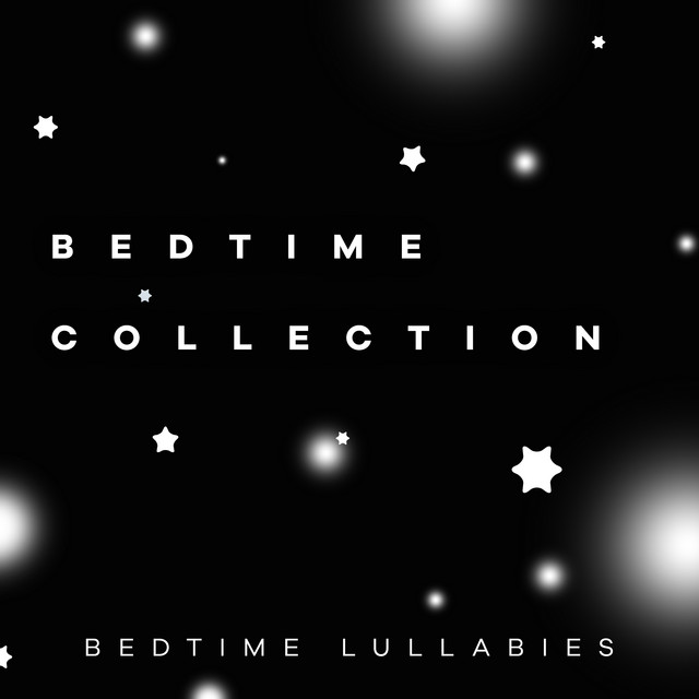 Bedtime Collection - Album by Bedtime Lullabies | Spotify