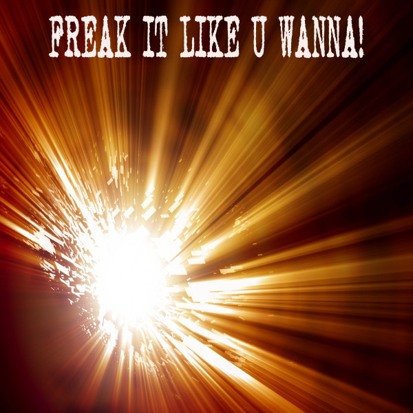 Freak It Like You Wanna! cover art