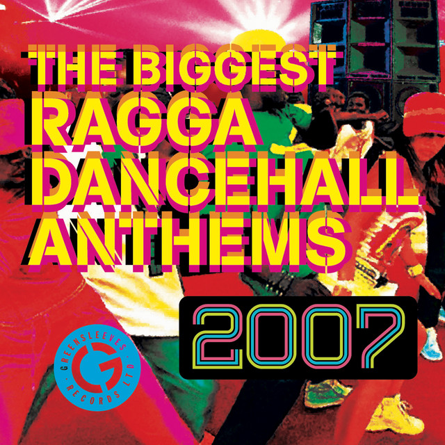 The Biggest Ragga Dancehall Anthems 2007 - Compilation by Various