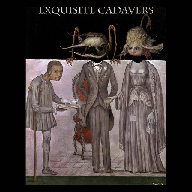 Exquisite Cadavers