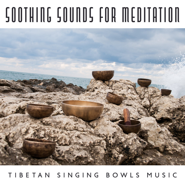 Soothing Sounds for Meditation: Tibetan Singing Bowls Music for Healing Mantras and Deep Zen Meditation, Calm Your Mind, Find Inner Peace cover art