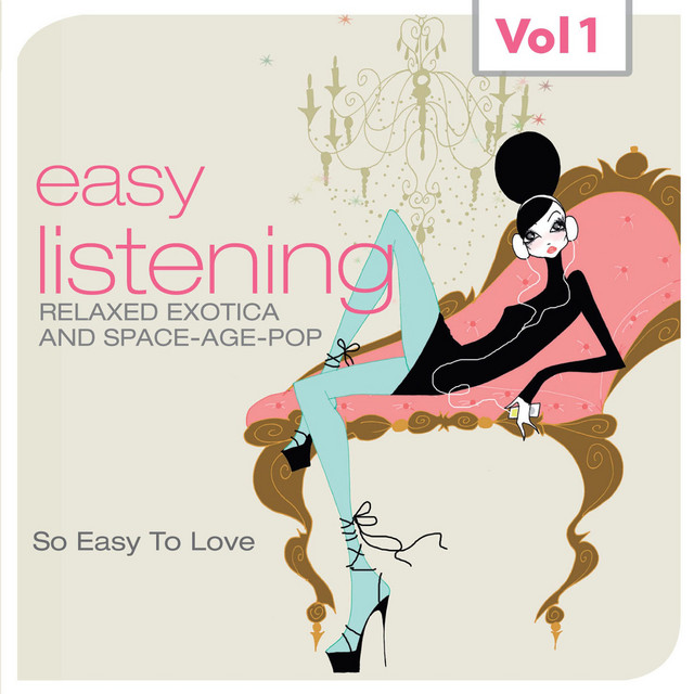 Easy Listening, Vol. 1 (Relaxed Exotica and Space-Age-Pop, So Easy