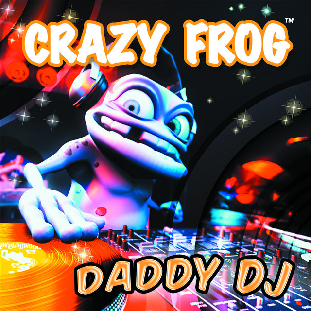 Daddy DJ (Crazy Frog Video Mix) - música y letra de Crazy Frog