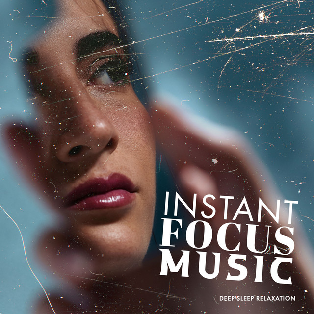 Instant Focus Music - Album by Deep Sleep Relaxation | Spotify