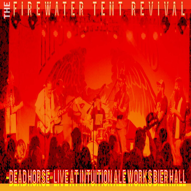 Dead Horse (Live at Intuition Ale Works Bier Hall) song and lyrics by