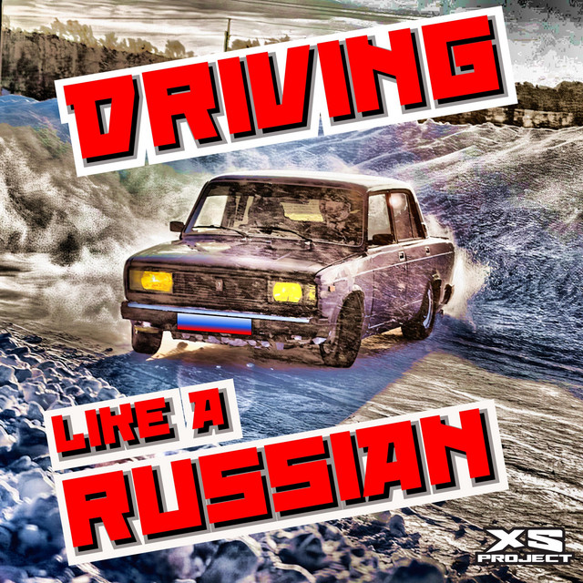 Driving like a Russian - song and lyrics by XS Project | Spotify