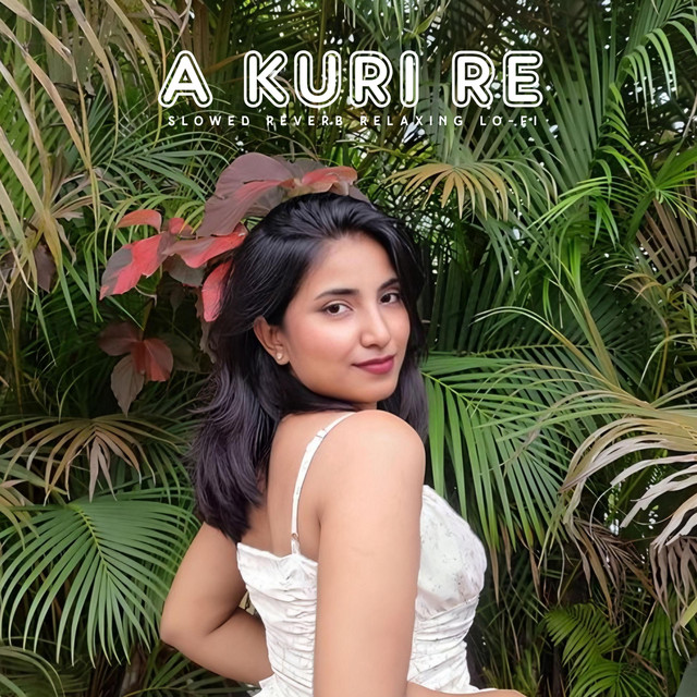 A Kuri Re (Slowed Reverb Lo-fi)