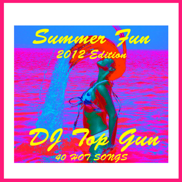 Summer Fun 2012 Edition: 40 Hot Songs cover art