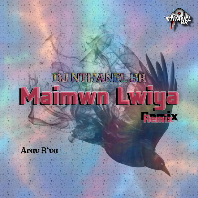 Maimwn Lwiya (DJ NTHANEL BR Remix) - Single by Arav R'va | Spotify