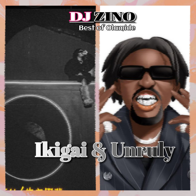 Olamide Ikigai & Unruly
