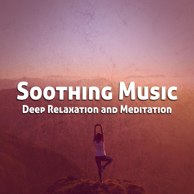 Soothing Music for Deep Relaxation and Meditation - Single by Easy ...