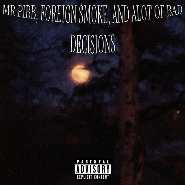 Mr.Pibb, Foreign $moke, And Alot Of Bad Decisions