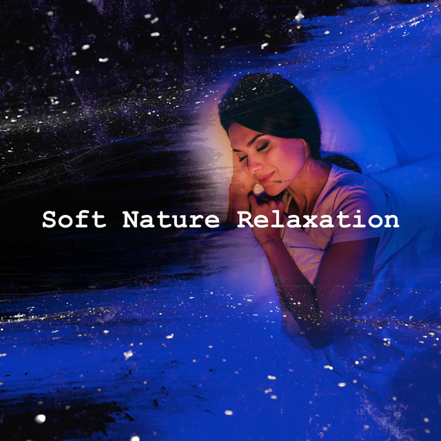 Soft Nature Relaxation - Album by Rest & Relax Nature Sounds Artists ...