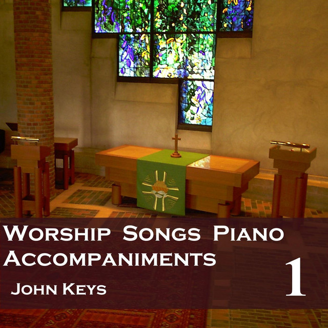 Worship Songs, Vol. 1 (Piano Accompaniments) - Album by John Keys | Spotify