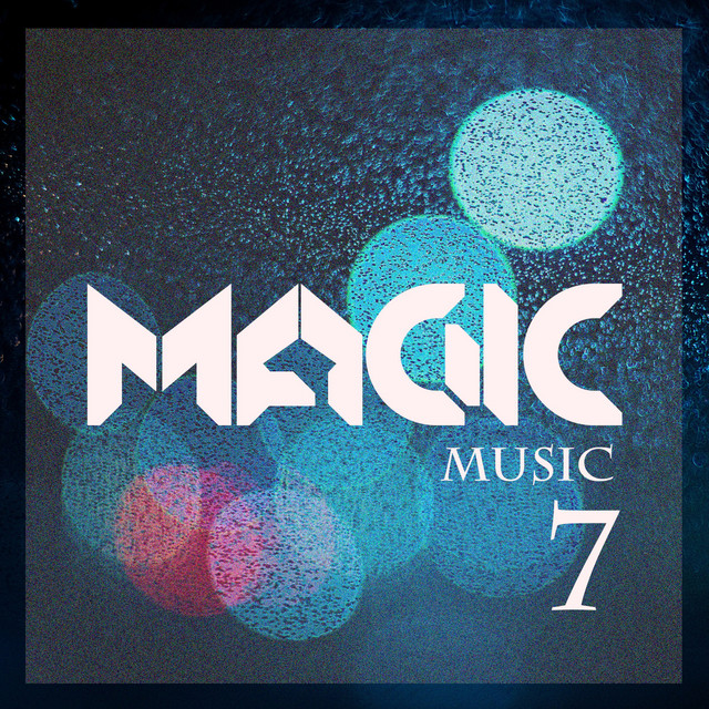 Magic Music, Vol. 7 - Compilation by Various Artists | Spotify