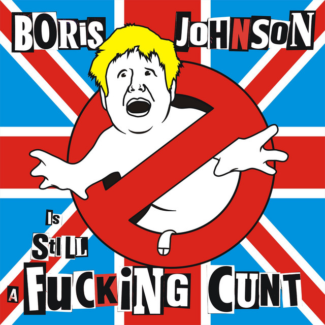 Boris Johnson Is STILL A Fucking Cunt (Last Night Of The Kunts Mix) cover art