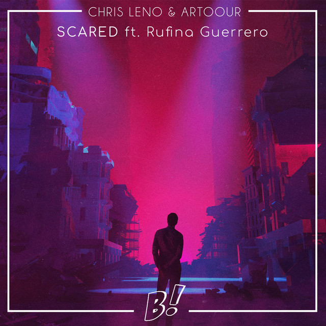 Scared (feat. Rufina Guerrero)