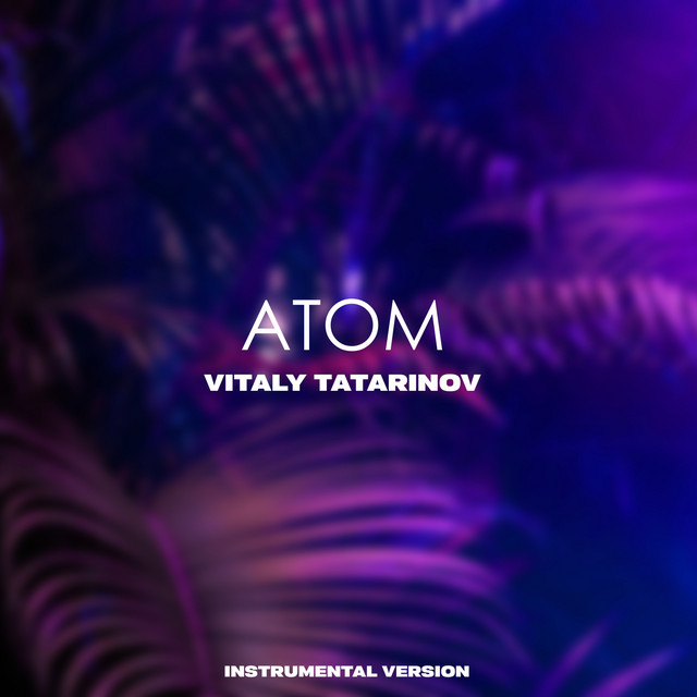 Обкладинка: АТОМ - Instrumental Version — Vitaly Tatarinov