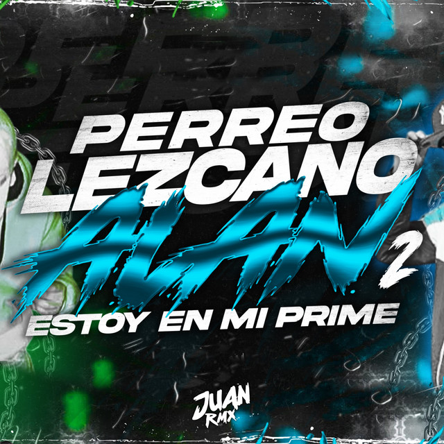 Perreo Lezcano Alan 2 (Estoy en mi Prime)