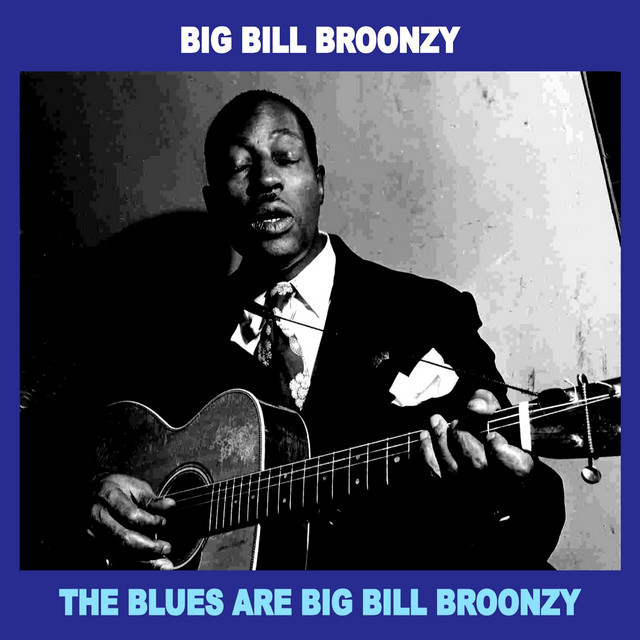 The Blues Are Big Bill Broonzy - Compilation by Big Bill Broonzy