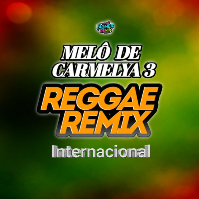 MELÔ DE CARMELYA 3 - REGGAE REMIX