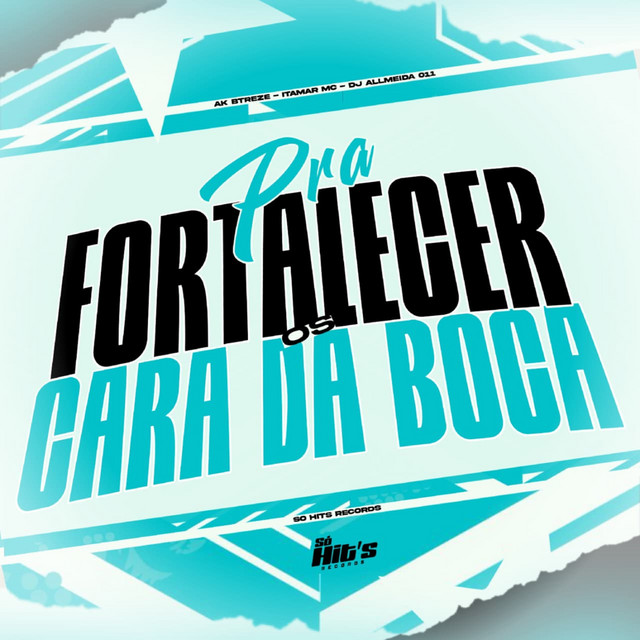 Pra Fortalecer os Cara da Boca