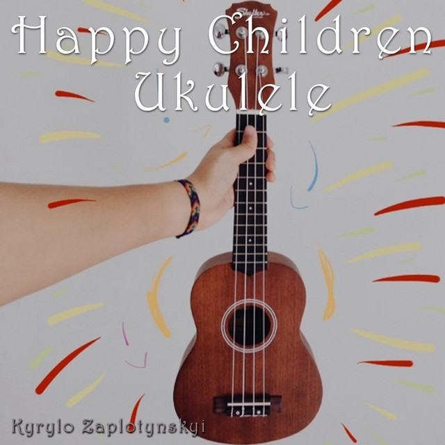 Обкладинка: Happy Children Ukulele — Kyrylo Zaplotynskyi