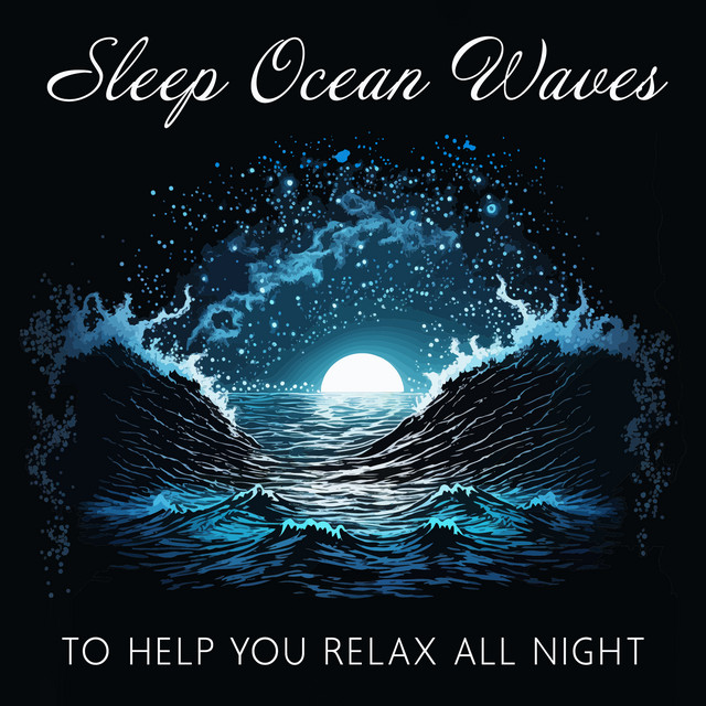 Sleep Ocean Waves to Help You Relax All Night: New Age for Insomnia and Healing Natural Sleep Aid, Calm Sea Waves cover art
