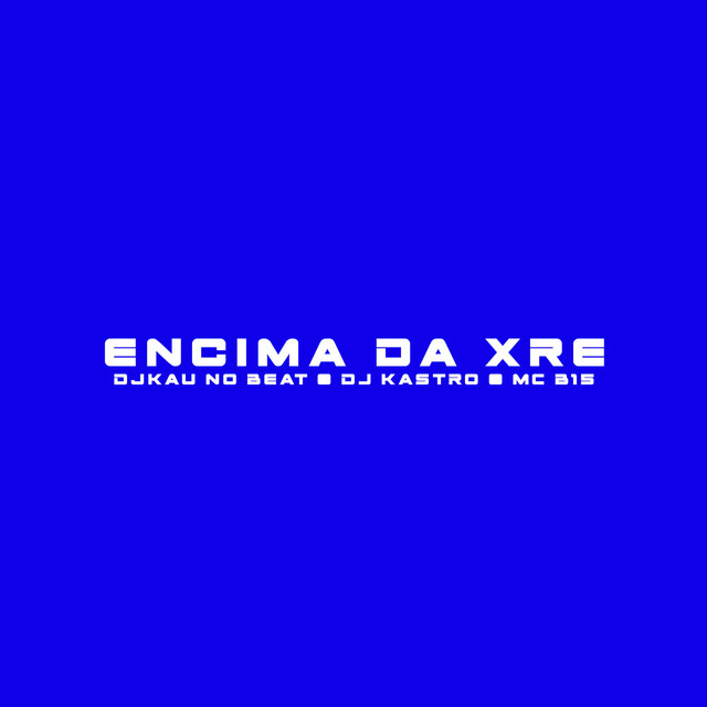 Encima da Xre