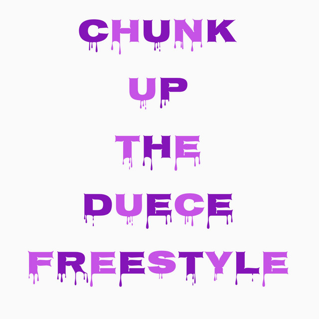 Chunk Up The Duece Freestyle