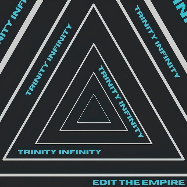 Trinity Infinity - Single by Edit the Empire | Spotify