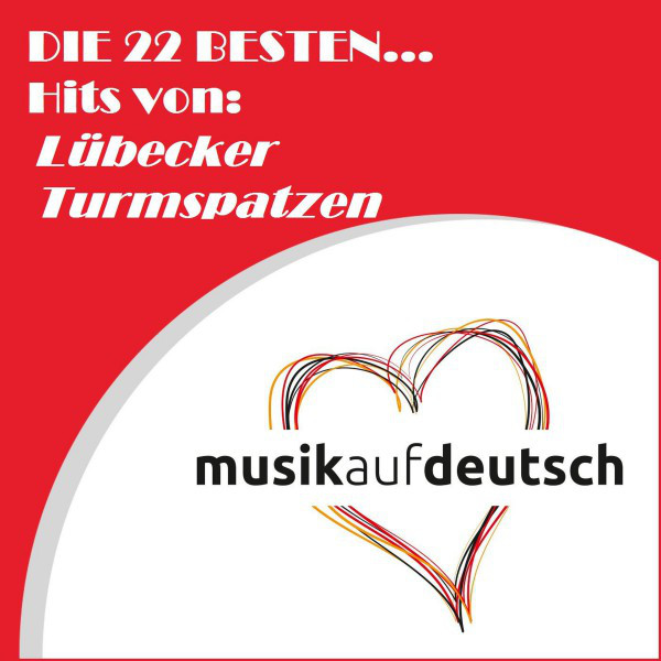 Die 22 besten... Hits von: Lübecker Turmspatzen (Musik auf Deutsch) cover art