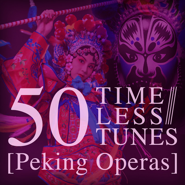 50 Timeless Tunes: Peking Operas - Compilation by Various Artists | Spotify