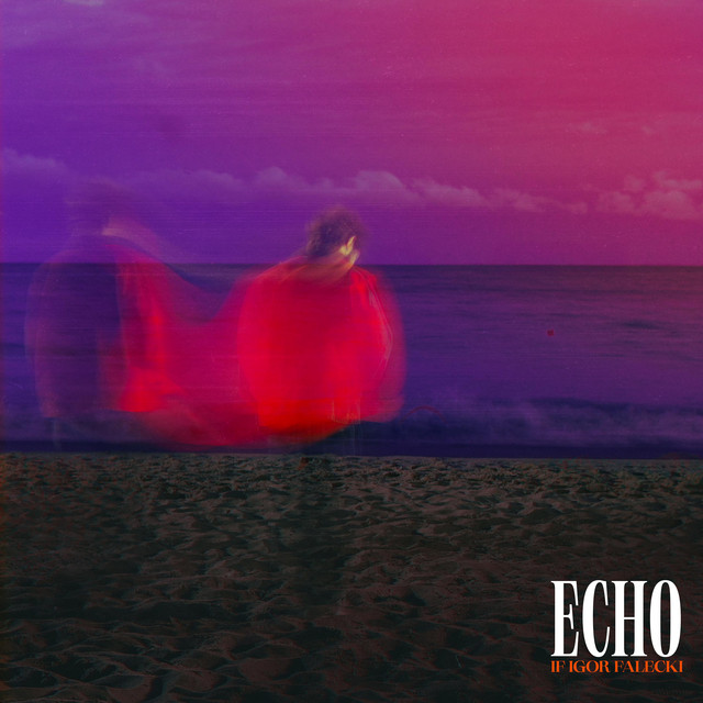 Echo - Album by IF Igor Falecki | Spotify