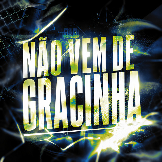NÃO VEM DE GRACINHA (ARROCHAFUNK)