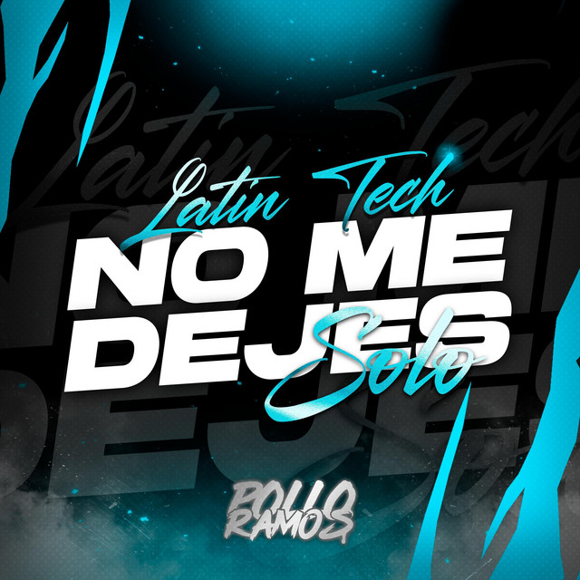 No Me Dejes Solo - Latin Tech
