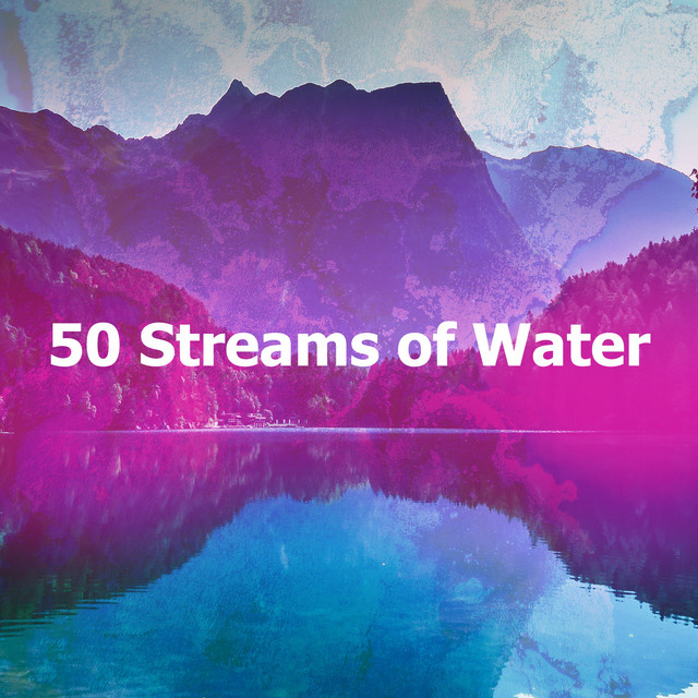 50 Streams of Water - Album by Fresh Water Spa | Spotify