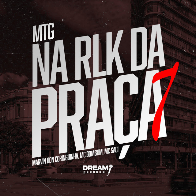 MTG - NA RLK DA PRAÇA 7