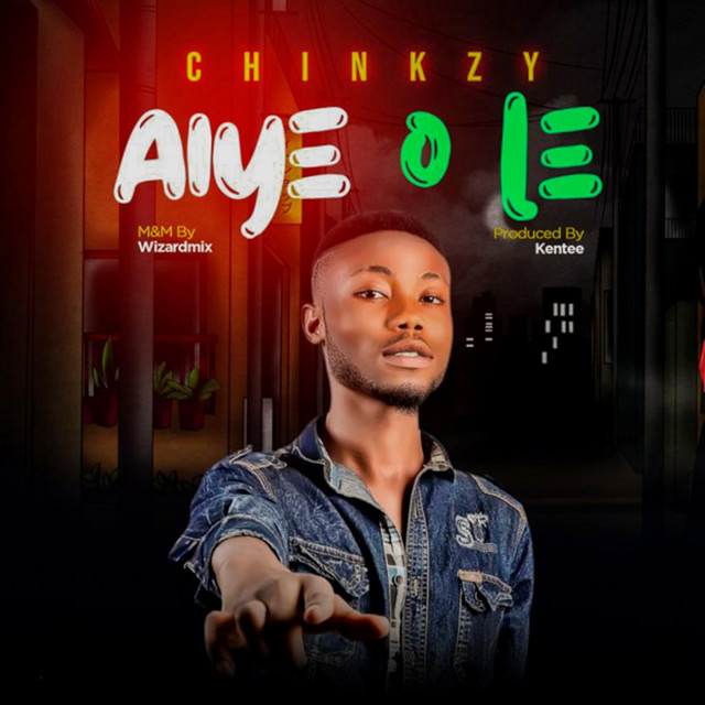 Aiye o le - song and lyrics by Chinkzy | Spotify