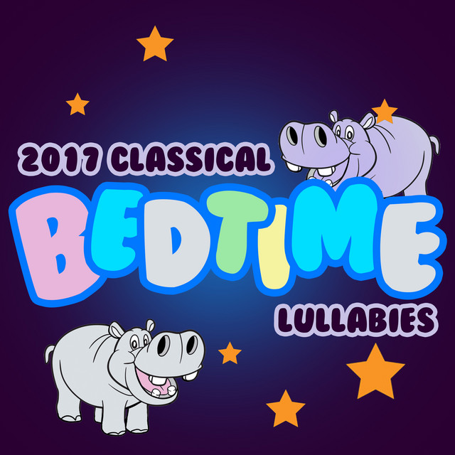 2017 Classical Bed Time Lullabies - Album by Bedtime Lullabies | Spotify