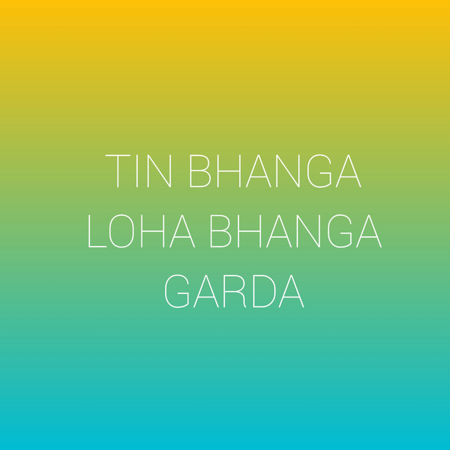 Tin Bhanga Loha Bhanga Garda